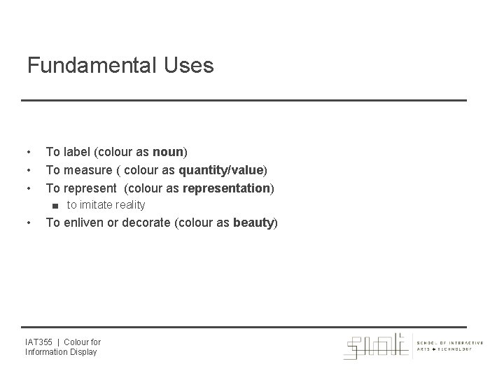 Fundamental Uses • • • To label (colour as noun) To measure ( colour