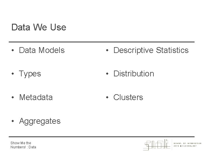 Data We Use • Data Models • Descriptive Statistics • Types • Distribution •