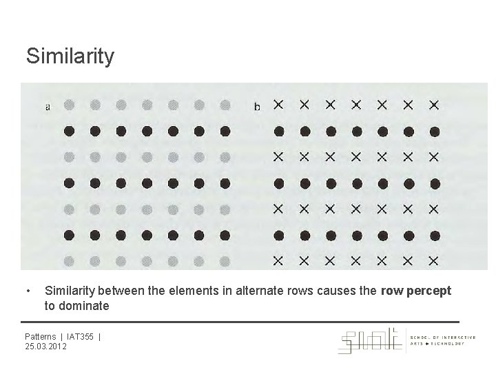Similarity • Similarity between the elements in alternate rows causes the row percept to