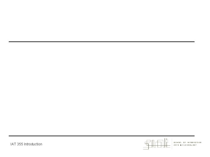 IAT 355 Introduction 