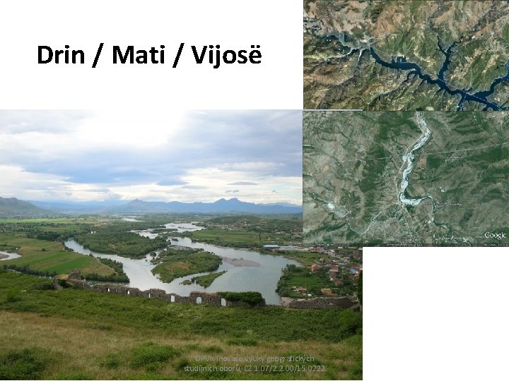 Drin / Mati / Vijosë OPVK Inovace výuky geografických studijních oborů, CZ. 1. 07/2.