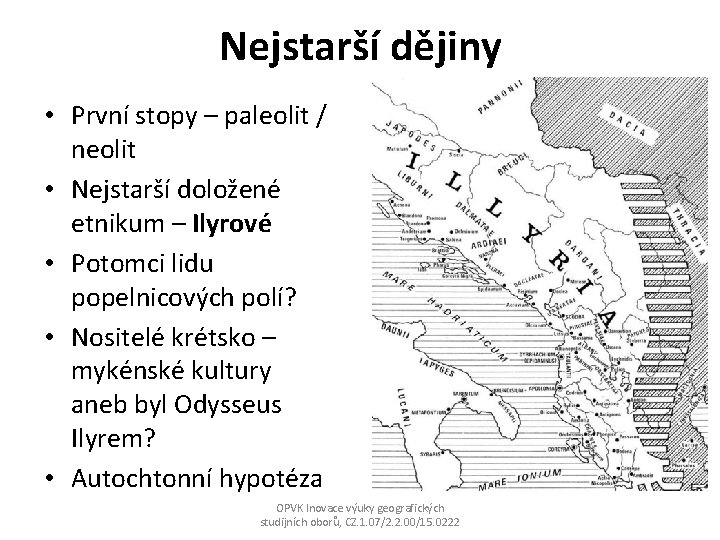 Nejstarší dějiny • První stopy – paleolit / neolit • Nejstarší doložené etnikum –