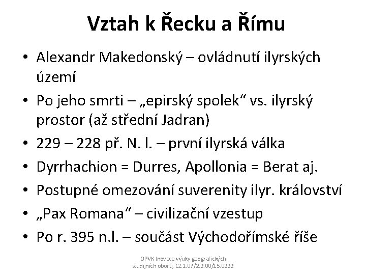 Vztah k Řecku a Římu • Alexandr Makedonský – ovládnutí ilyrských území • Po