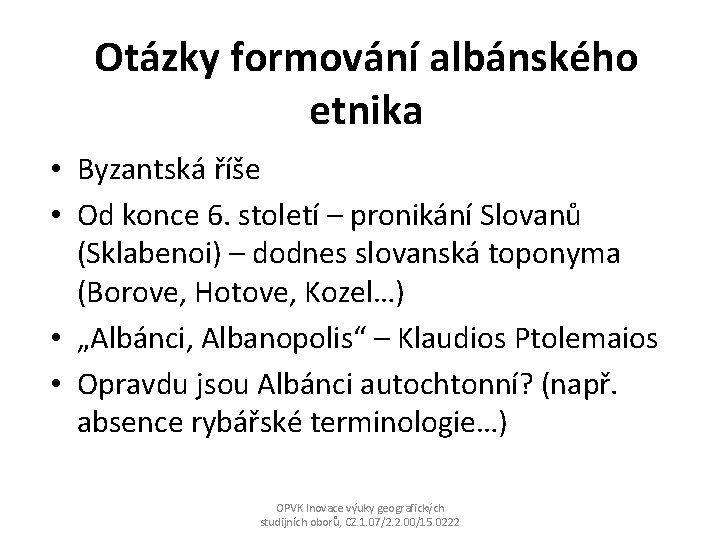 Otázky formování albánského etnika • Byzantská říše • Od konce 6. století – pronikání