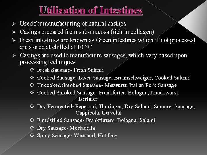 Utilization of Intestines Used for manufacturing of natural casings Ø Casings prepared from sub-mucosa