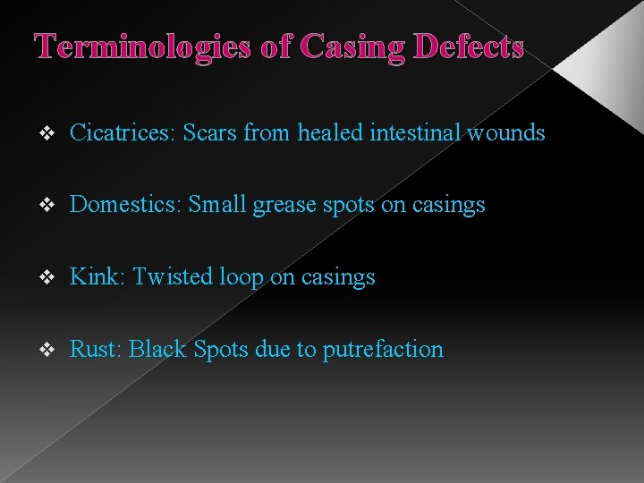 Terminologies of Casing Defects v Cicatrices: Scars from healed intestinal wounds v Domestics: Small
