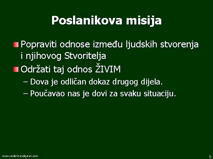 Poslanikova misija Popraviti odnose između ljudskih stvorenja i njihovog Stvoritelja Održati taj odnos ŽIVIM