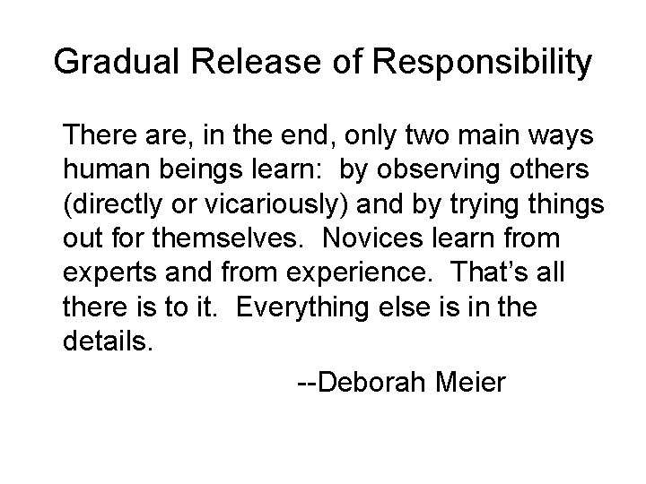 Gradual Release of Responsibility There are, in the end, only two main ways human