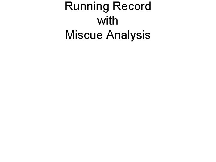 Running Record with Miscue Analysis 