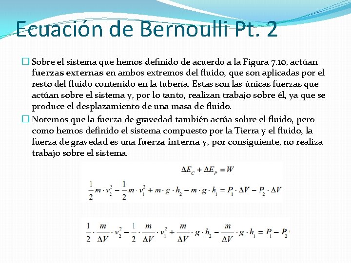 Ecuación de Bernoulli Pt. 2 � Sobre el sistema que hemos deﬁnido de acuerdo