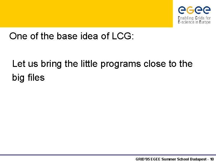 One of the base idea of LCG: Let us bring the little programs close