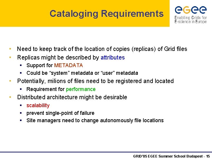 Cataloging Requirements • Need to keep track of the location of copies (replicas) of
