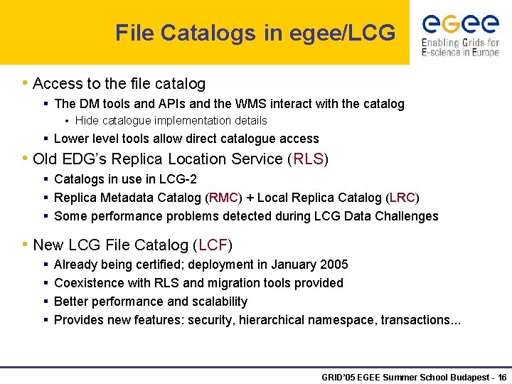 File Catalogs in egee/LCG • Access to the file catalog § The DM tools