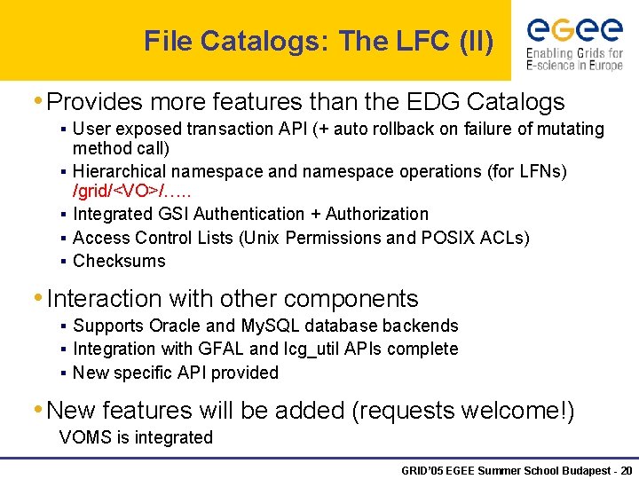 File Catalogs: The LFC (II) • Provides more features than the EDG Catalogs §