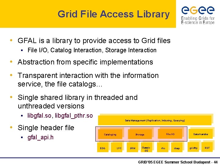 Grid File Access Library • GFAL is a library to provide access to Grid