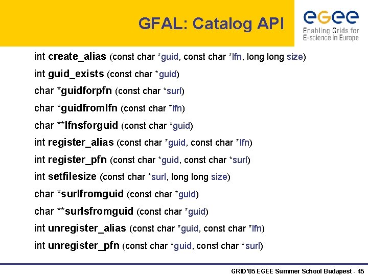 GFAL: Catalog API int create_alias (const char *guid, const char *lfn, long size) int