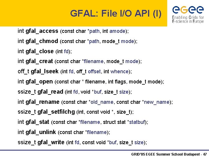 GFAL: File I/O API (I) int gfal_access (const char *path, int amode); int gfal_chmod