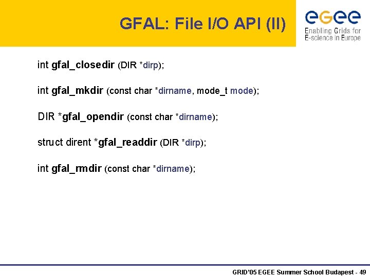 GFAL: File I/O API (II) int gfal_closedir (DIR *dirp); int gfal_mkdir (const char *dirname,