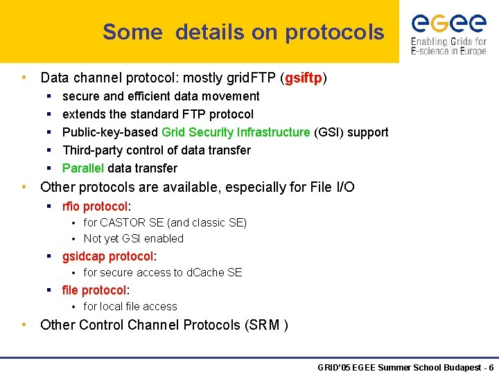 Some details on protocols • Data channel protocol: mostly grid. FTP (gsiftp) gsiftp §