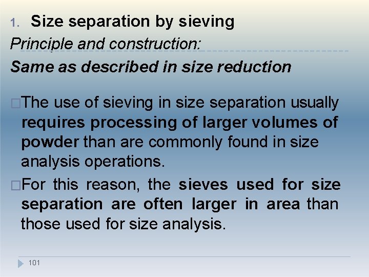 Size separation by sieving Principle and construction: Same as described in size reduction 1.