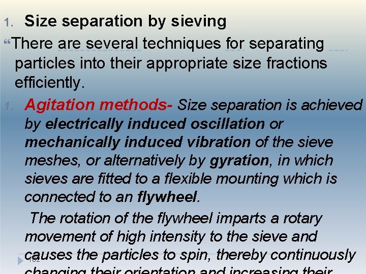 Size separation by sieving There are several techniques for separating particles into their appropriate