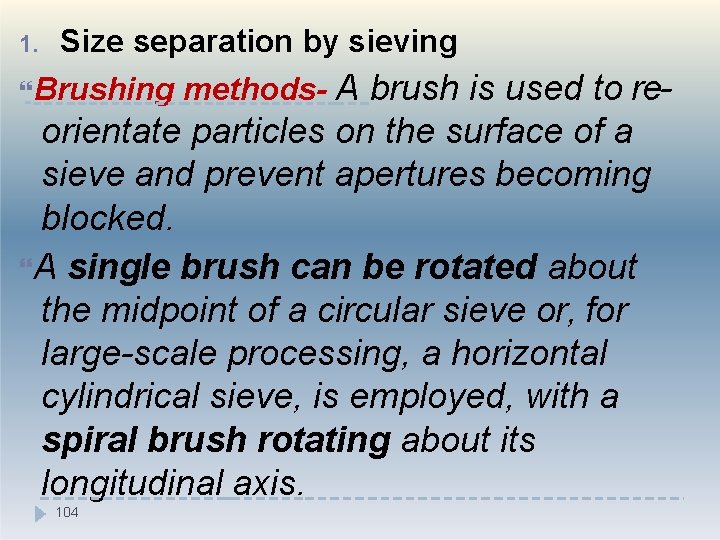 1. Size separation by sieving Brushing methods- A brush is used to re- orientate