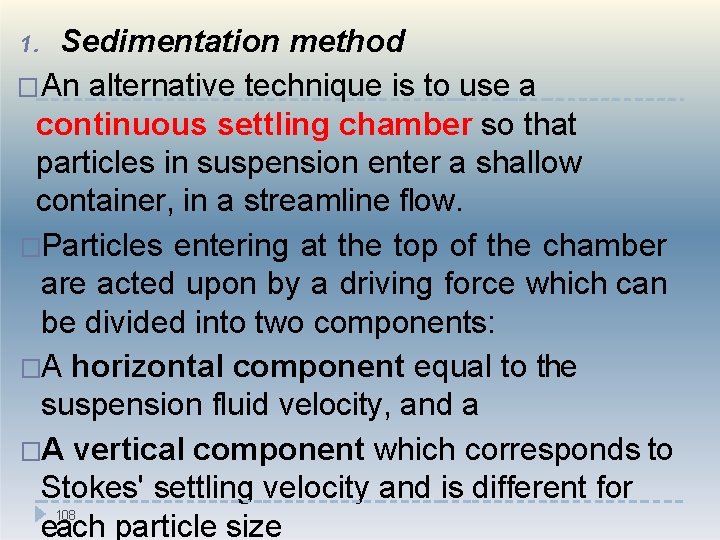 Sedimentation method �An alternative technique is to use a continuous settling chamber so that