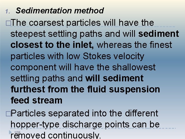 1. Sedimentation method �The coarsest particles will have the steepest settling paths and will