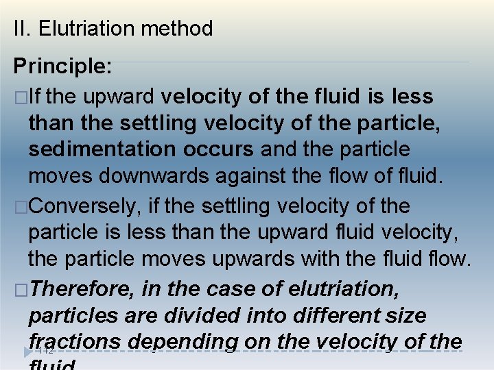 II. Elutriation method Principle: �If the upward velocity of the fluid is less than