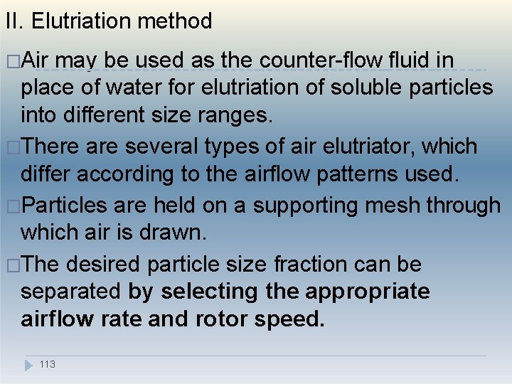 II. Elutriation method �Air may be used as the counter-flow fluid in place of