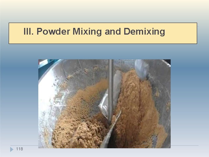 III. Powder Mixing and Demixing 118 