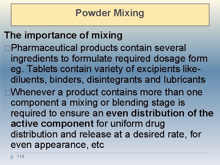 Powder Mixing The importance of mixing �Pharmaceutical products contain several ingredients to formulate required