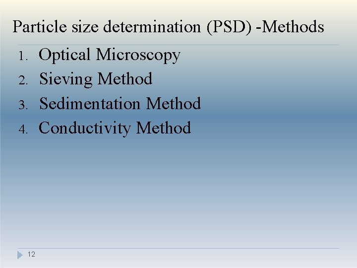 Particle size determination (PSD) -Methods 1. 2. 3. 4. 12 Optical Microscopy Sieving Method