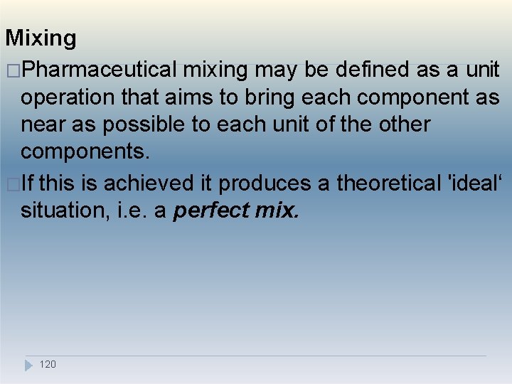 Mixing �Pharmaceutical mixing may be defined as a unit operation that aims to bring