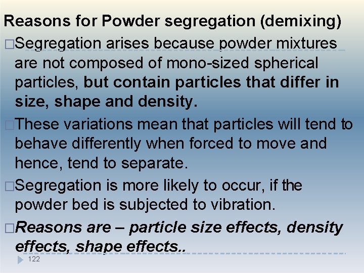 Reasons for Powder segregation (demixing) �Segregation arises because powder mixtures are not composed of