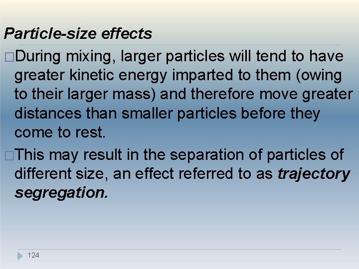 Particle-size effects �During mixing, larger particles will tend to have greater kinetic energy imparted