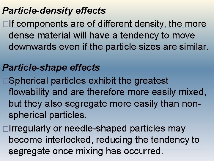 Particle-density effects �If components are of different density, the more dense material will have