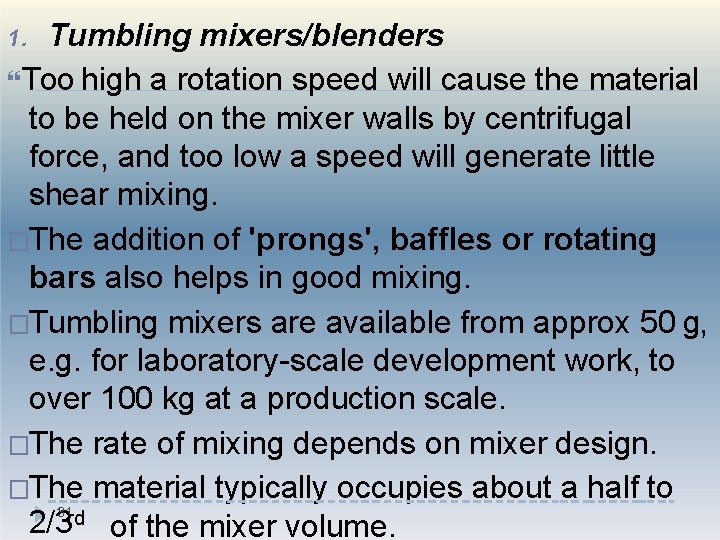 Tumbling mixers/blenders Too high a rotation speed will cause the material to be held