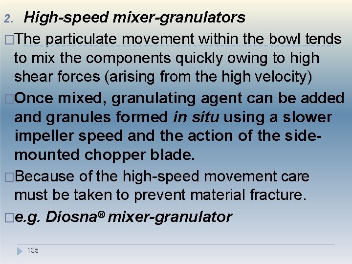 High-speed mixer-granulators �The particulate movement within the bowl tends to mix the components quickly
