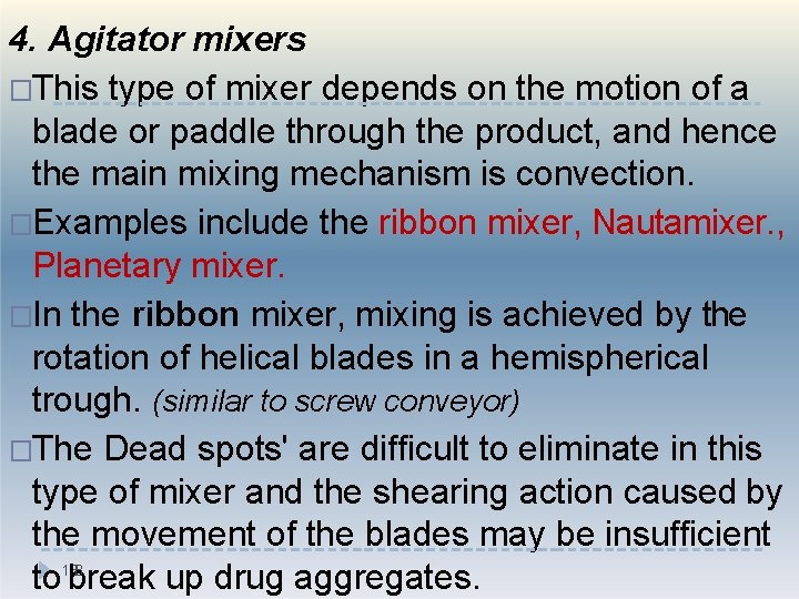 4. Agitator mixers �This type of mixer depends on the motion of a blade