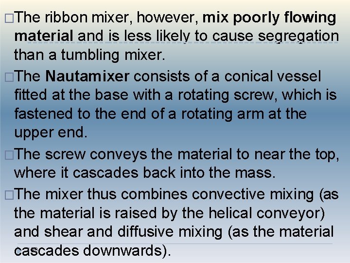 �The ribbon mixer, however, mix poorly flowing material and is less likely to cause