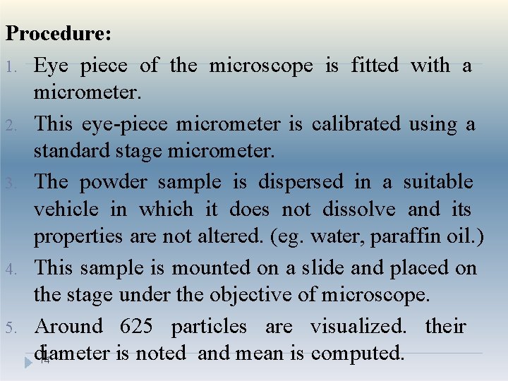 Procedure: 1. Eye piece of the microscope is fitted with a micrometer. 2. This