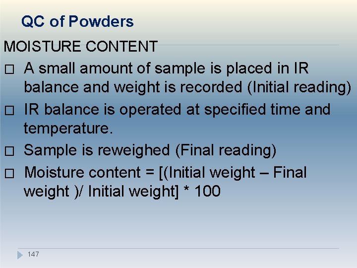 QC of Powders MOISTURE CONTENT � � A small amount of sample is placed