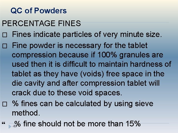 QC of Powders PERCENTAGE FINES � Fines indicate particles of very minute size. �