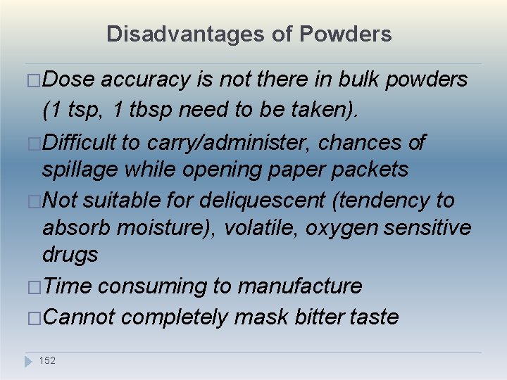 Disadvantages of Powders �Dose accuracy is not there in bulk powders (1 tsp, 1