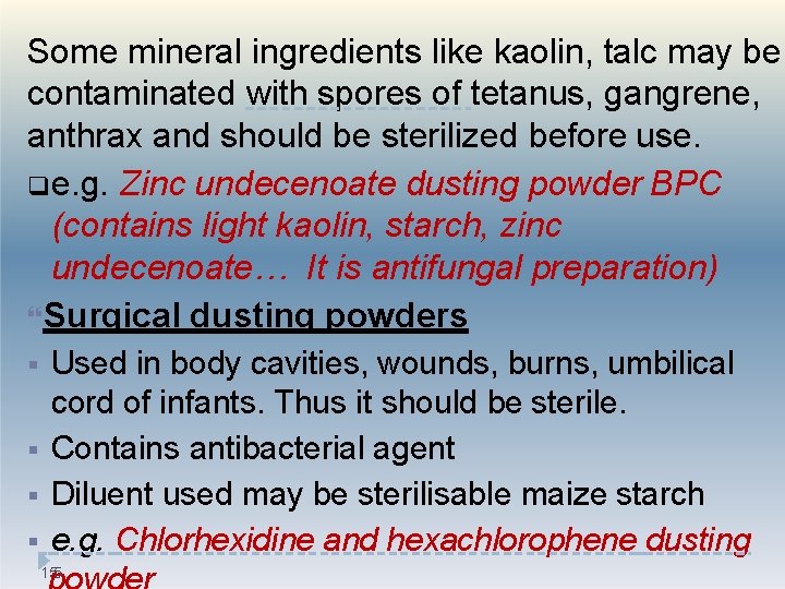 Some mineral ingredients like kaolin, talc may be contaminated with spores of tetanus, gangrene,