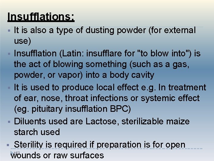 Insufflations: It is also a type of dusting powder (for external use) Insufflation (Latin: