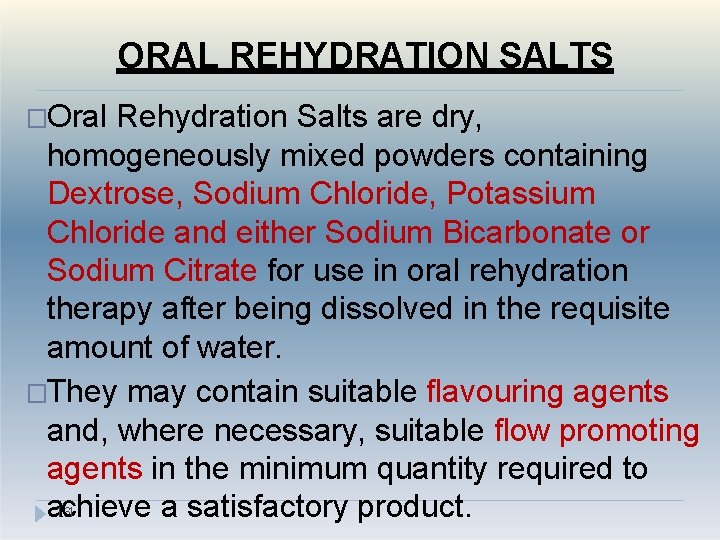 ORAL REHYDRATION SALTS �Oral Rehydration Salts are dry, homogeneously mixed powders containing Dextrose, Sodium