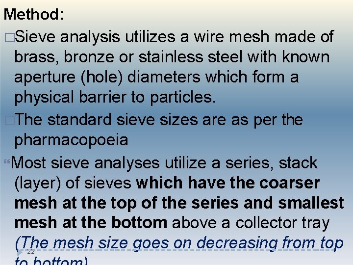 Method: �Sieve analysis utilizes a wire mesh made of brass, bronze or stainless steel