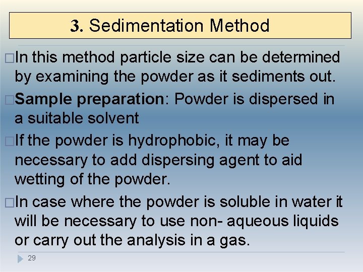 3. Sedimentation Method �In this method particle size can be determined by examining the